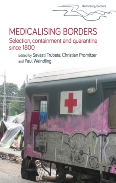 Medicalising borders : Selection, containment and quarantine since 1800, EPUB eBook