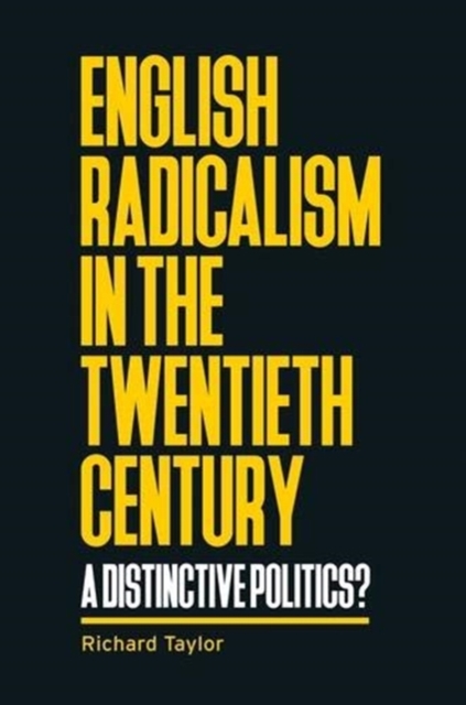 English Radicalism in the Twentieth Century : A Distinctive Politics?, Paperback / softback Book