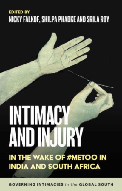 Intimacy and Injury : In the Wake of #Metoo in India and South Africa, Hardback Book