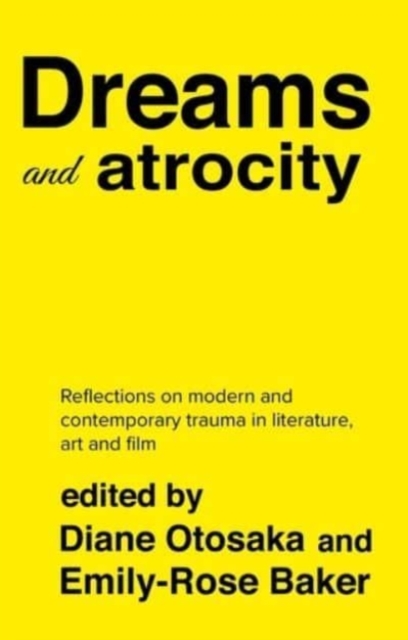 Dreams and Atrocity : The Oneiric in Representations of Trauma, Hardback Book