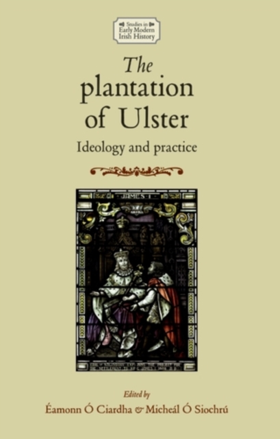 The plantation of Ulster : Ideology and practice, EPUB eBook
