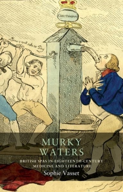 Murky Waters : British Spas in Eighteenth-Century Medicine and Literature, Hardback Book