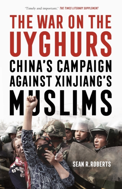 The War on the Uyghurs : China's Campaign Against Xinjiang's Muslims, Paperback / softback Book
