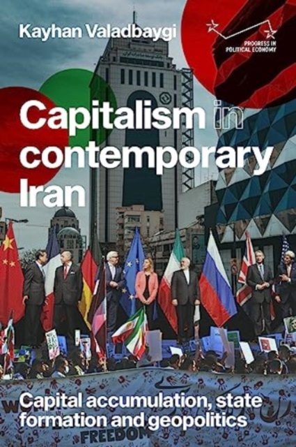 Capitalism in Contemporary Iran : Capital Accumulation, State Formation and Geopolitics, Hardback Book