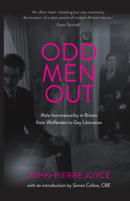 Odd Men out : Male Homosexuality in Britain from Wolfenden to Gay Liberation: Revised and Updated Edition, Paperback / softback Book