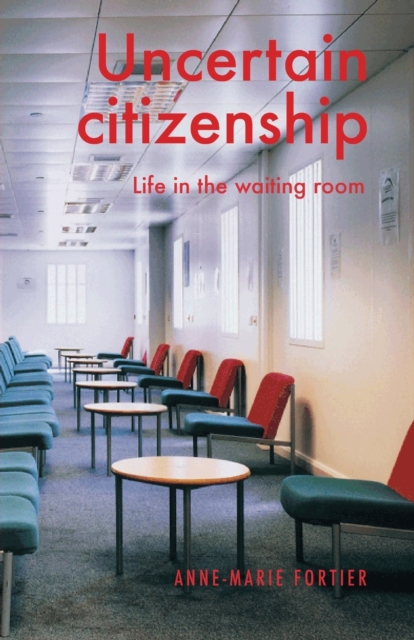 Uncertain Citizenship : Life in the Waiting Room, Paperback / softback Book