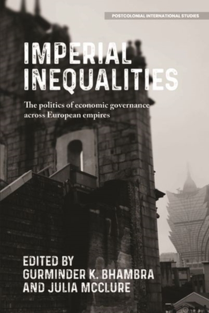 Imperial Inequalities : The Politics of Economic Governance Across European Empires, Hardback Book