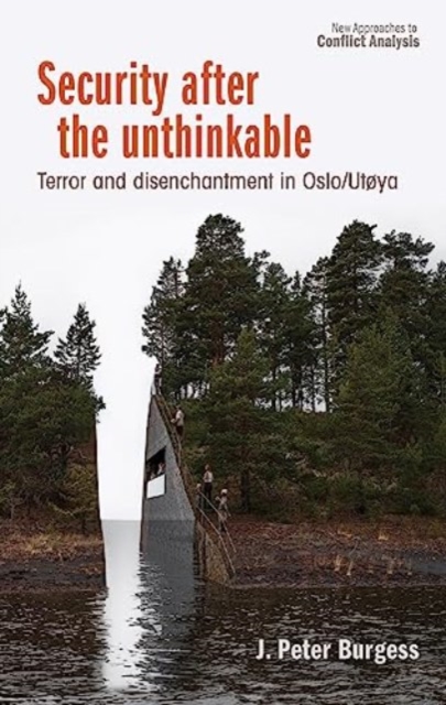 Security After the Unthinkable : Terror and Disenchantment in Norway, Hardback Book