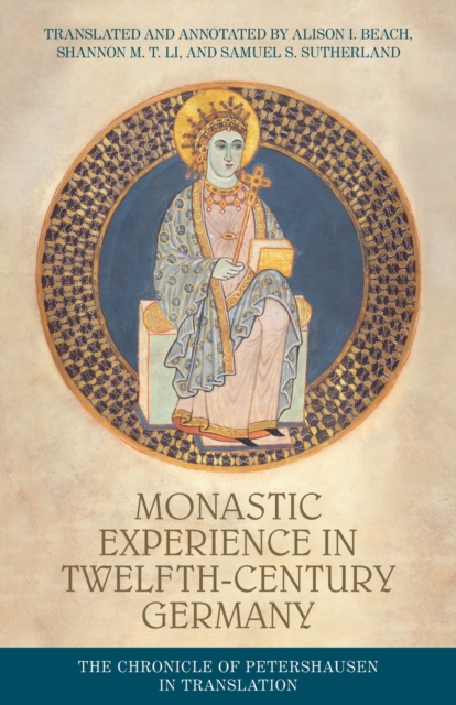 Monastic Experience in Twelfth-Century Germany : The Chronicle of Petershausen in Translation, Paperback / softback Book