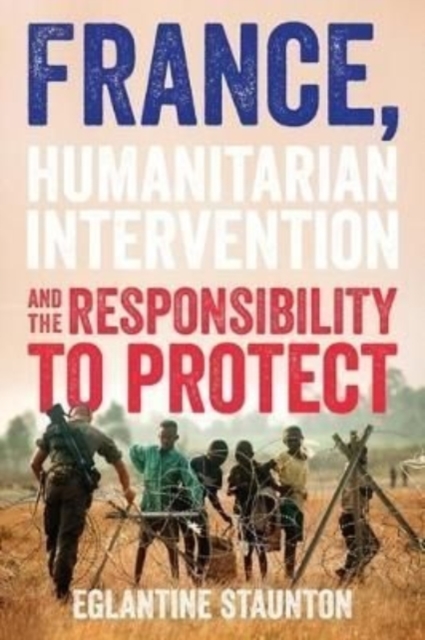France, Humanitarian Intervention and the Responsibility to Protect, Paperback / softback Book