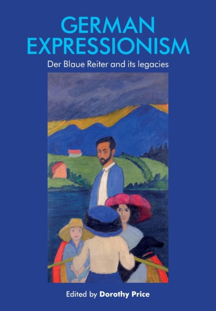 German Expressionism : Der Blaue Reiter and its Legacies, Paperback / softback Book