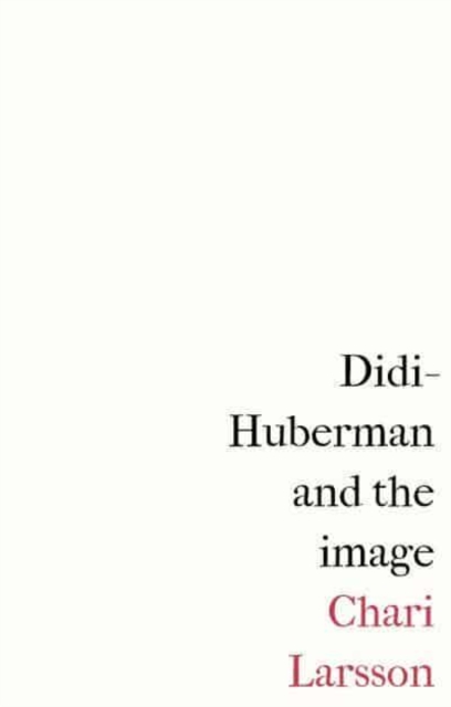 Didi-Huberman and the Image, Paperback / softback Book