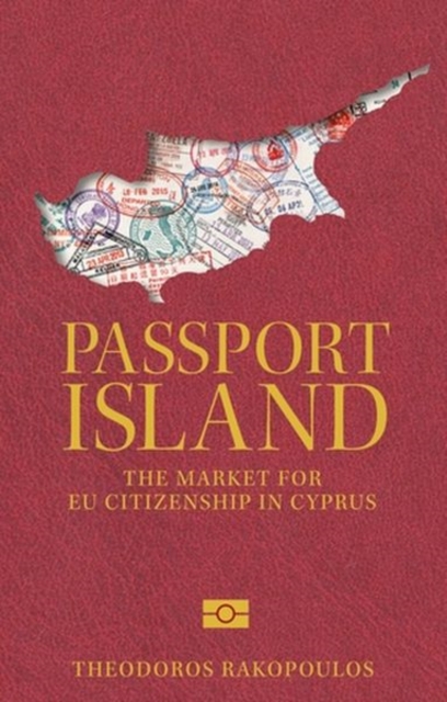 Passport Island : The Market for Eu Citizenship in Cyprus, Hardback Book