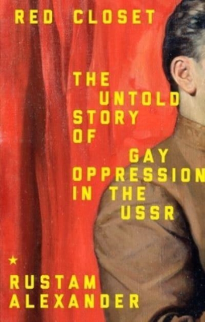 Red Closet : The Hidden History of Gay Oppression in the USSR, Hardback Book