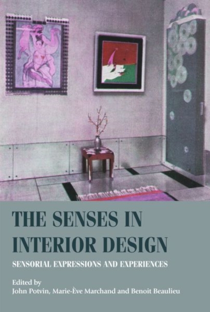 The Senses in Interior Design : Sensorial Expressions and Experiences, Hardback Book