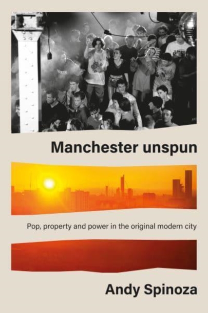 Manchester Unspun : How a City Got High on Music, Hardback Book