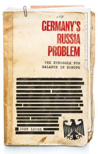 Germany's Russia Problem : The Struggle for Balance in Europe, Paperback / softback Book