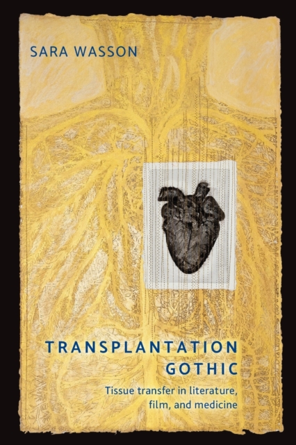 Transplantation Gothic : Tissue Transfer in Literature, Film, and Medicine, Paperback / softback Book