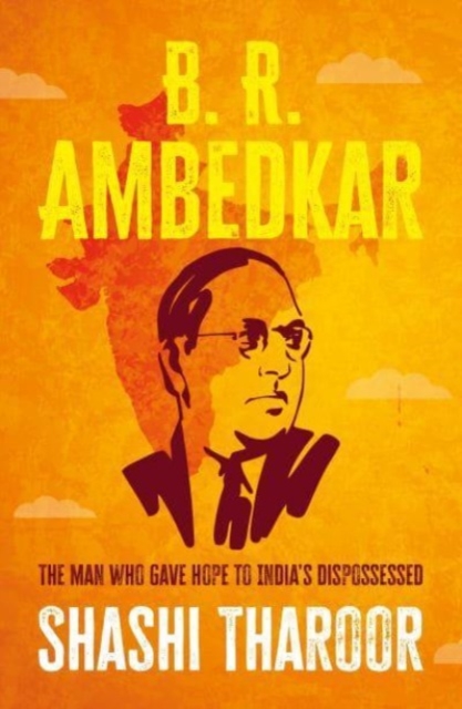 B. R. Ambedkar : The Man Who Gave Hope to India's Dispossessed, Hardback Book
