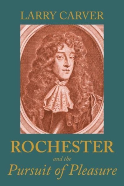 Rochester and the Pursuit of Pleasure, Hardback Book