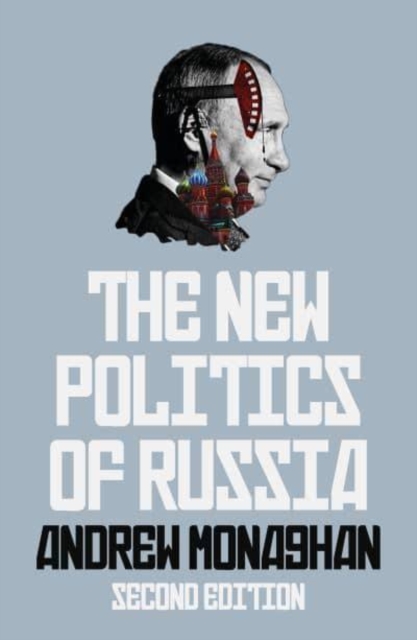 The New Politics of Russia : Interpreting Change, Revised and Updated Edition, Hardback Book
