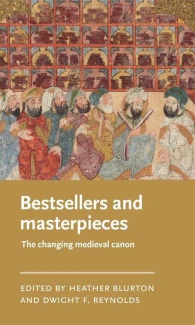 Bestsellers and Masterpieces : The Changing Medieval Canon, Paperback / softback Book