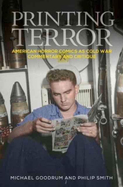 Printing Terror : American Horror Comics as Cold War Commentary and Critique, Paperback / softback Book