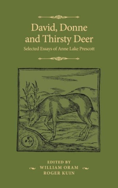 David, Donne, and Thirsty Deer : Selected Essays of Anne Lake Prescott, Hardback Book