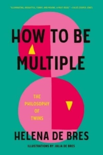 How to be Multiple : The Philosophy of Twins, Hardback Book