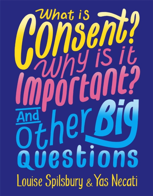 What is Consent? Why is it Important? And Other Big Questions, Paperback / softback Book