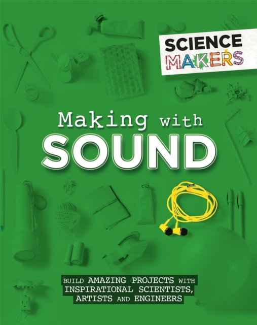 Science Makers: Making with Sound, Hardback Book