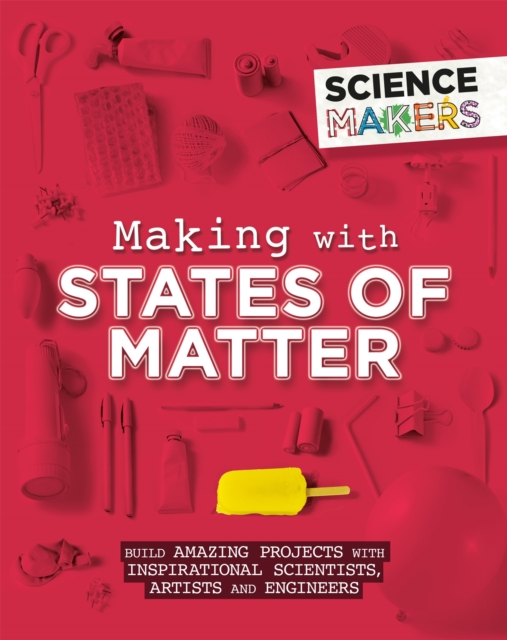 Science Makers: Making with States of Matter, Paperback / softback Book