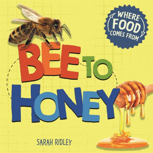 Where Food Comes From: Bee to Honey, Paperback / softback Book