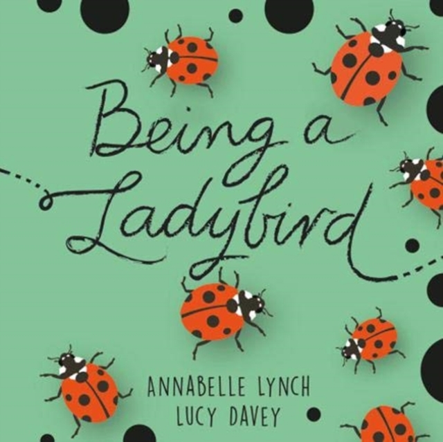 Being a Minibeast: Being a Ladybird, Hardback Book