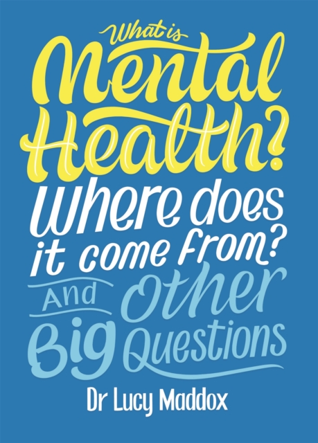 What is Mental Health? Where does it come from? And Other Big Questions, Hardback Book