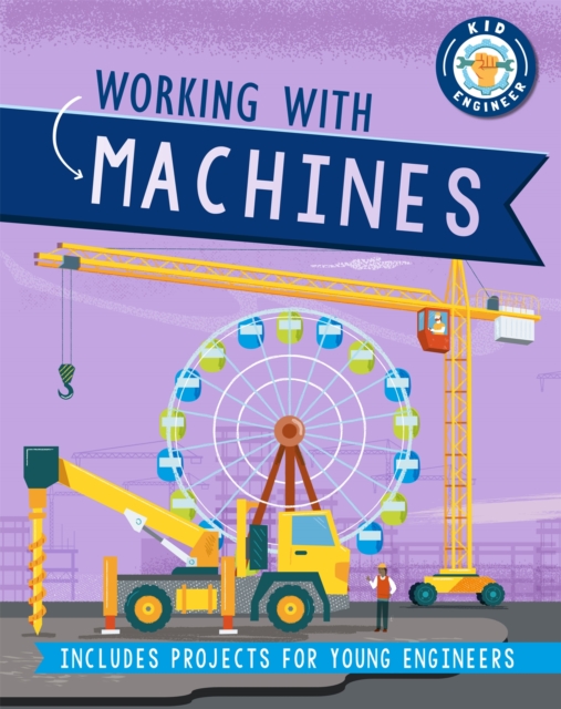 Kid Engineer: Working with Machines, Paperback / softback Book