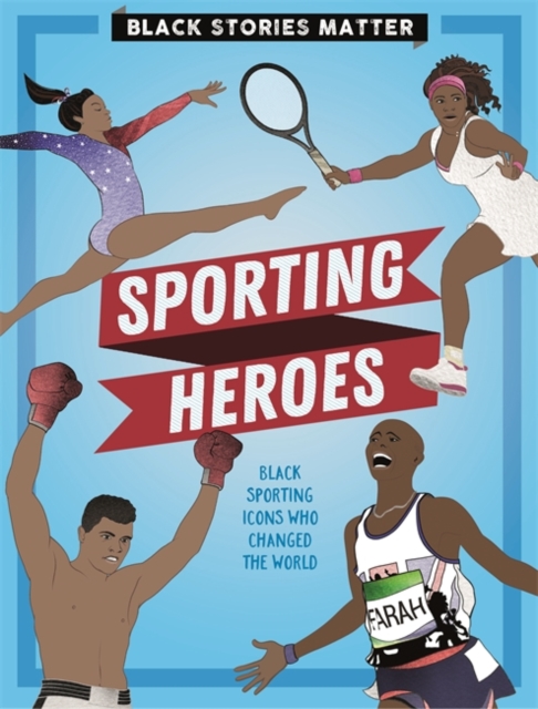 Black Stories Matter: Sporting Heroes, Paperback / softback Book