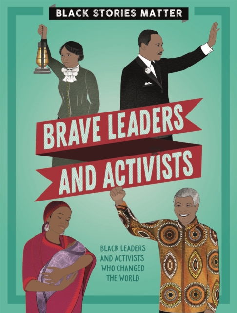 Black Stories Matter: Brave Leaders and Activists, Hardback Book