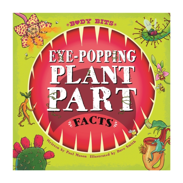 Body Bits: Eye-popping Plant Part Facts, Paperback / softback Book