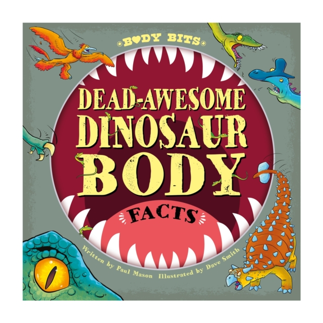 Body Bits: Dead-awesome Dinosaur Body Facts, Paperback / softback Book
