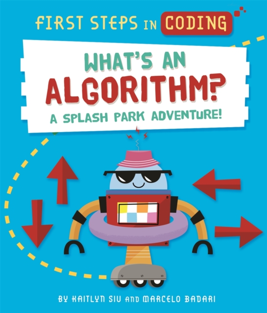 First Steps in Coding: What's an Algorithm? : A splash park adventure!, Paperback / softback Book
