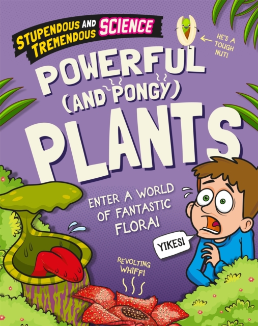 Stupendous and Tremendous Science: Powerful and Pongy Plants, Hardback Book