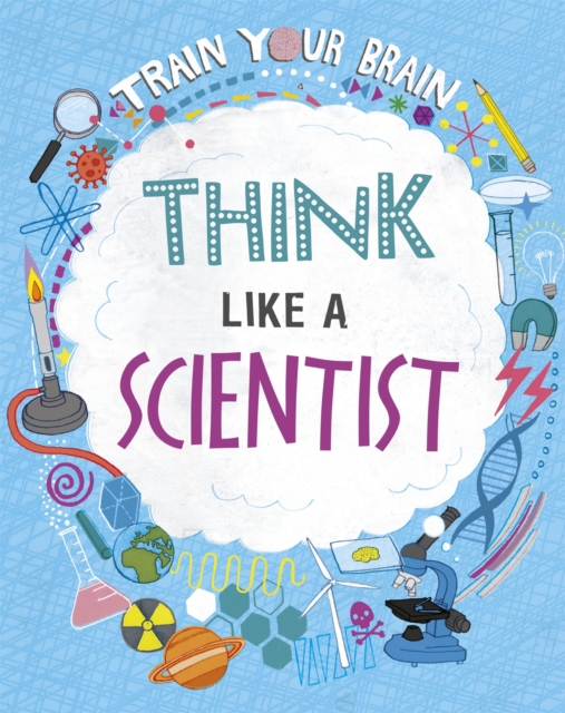 Train Your Brain: Think Like A Scientist, Hardback Book