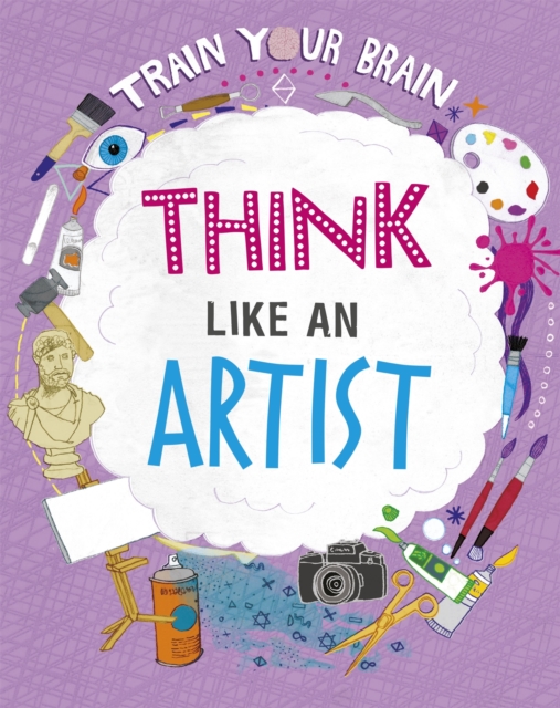 Train Your Brain: Think Like an Artist, Paperback / softback Book