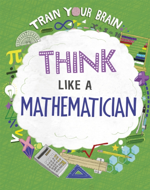 Train Your Brain: Think Like a Mathematician, Hardback Book