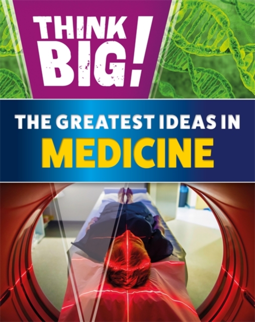 Think Big!: The Greatest Ideas in Medicine, Hardback Book
