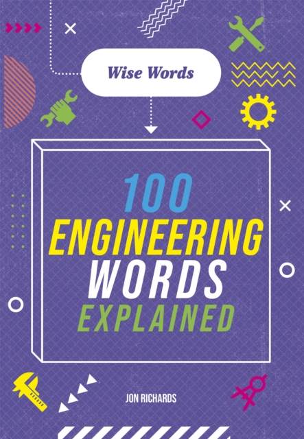 Wise Words: 100 Engineering Words Explained, Hardback Book