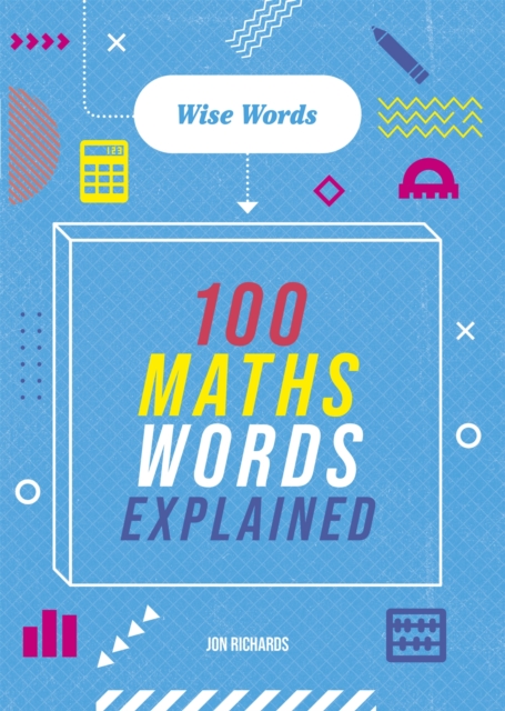 Wise Words: 100 Maths Words Explained, Hardback Book
