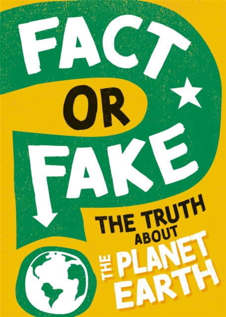 Fact or Fake?: The Truth About Planet Earth, Hardback Book