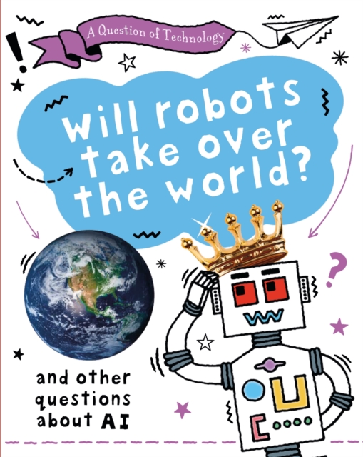 A Question of Technology: Will Robots Take Over the World?, Hardback Book